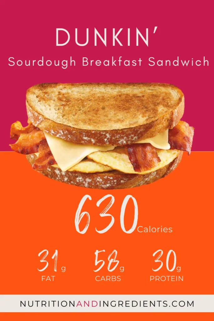 Dunkin' sourdough breakfast sandwich with text "630 calories."