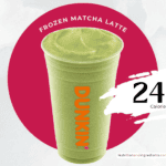 Dunkin' Frozen Matcha Latte has 240+ calories.