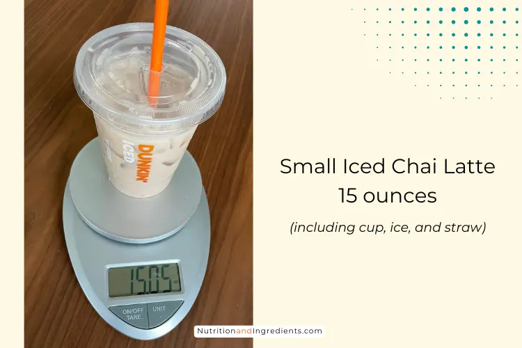 Small Dunkin' iced chai latte on scale shows 15 ounces.